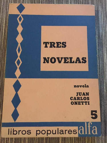 Tres Novelas - Juan Carlos Onetti - Libros Populares Alfa