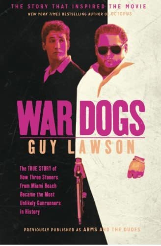 Book : War Dogs The True Story Of How Three Stoners From...