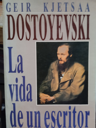 Dostoyevski La Vida De Un Escritor Kjetsaa