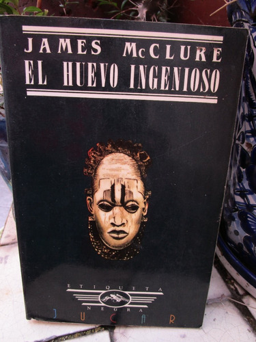 James Mcclure, El Huevo Ingenioso. Col. Etiqueta Negra