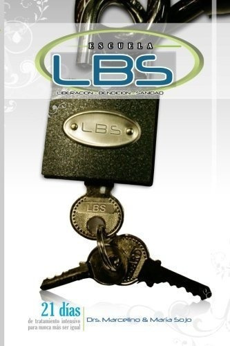 L.b.s. Liberacion Bendicion Y Sanidad..., de Sojo, Dr. Marcel. Editorial Createspace Independent Publishing Platform en español