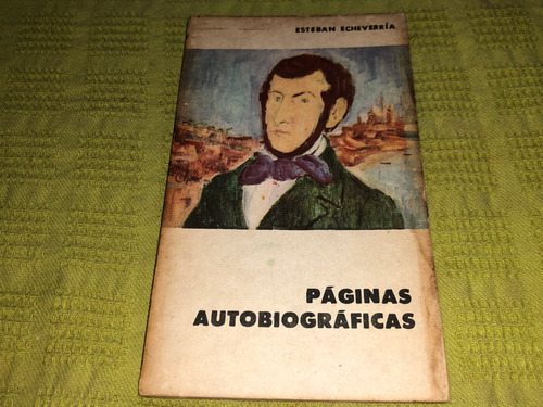 Páginas Autobiográficas - Esteban Echeverría - Eudeba
