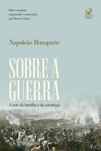 Sobre A Guerra: A Arte Da Batalha E Da Estratégia  Obra, De Bonaparte, Napoleão. Editora Civilização Brasileira, Capa Mole, Edição 1 Em Português