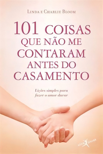 101 coisas que não me contaram antes do casamento (edição de bolso), de Bloom, Linda. Editorial Viva Livros, capa mole em português, 2014