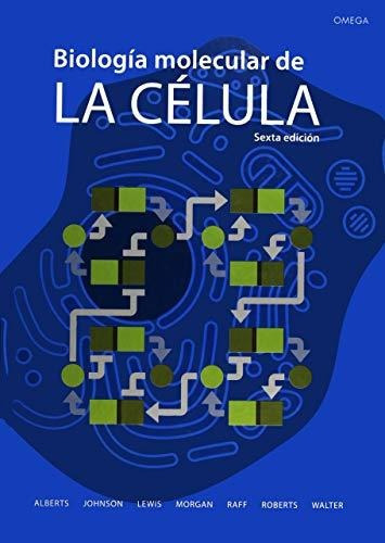 Biología Molecular De La Célula - 6ª Edición (ciencias Biológicas), De Alberts, B.. Editorial Omega, Tapa Tapa Dura En Español