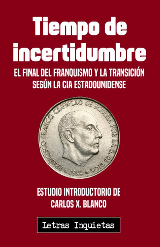 Libro: Tiempo Incertidumbre: El Final Del Franquismo Y