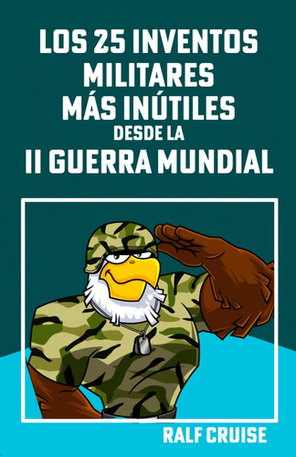 Libro: Los 25 Inventos Militares Más Inútiles Desde La Ii Gu