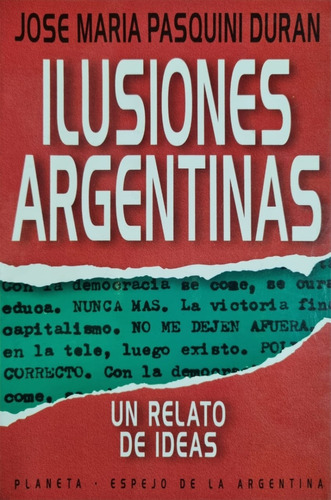 Ilusiones Argentinas Jose Maria Pasquini Duran