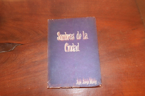 Juan Jorge Moog. Sombras De La Ciudad. Zona Recoleta