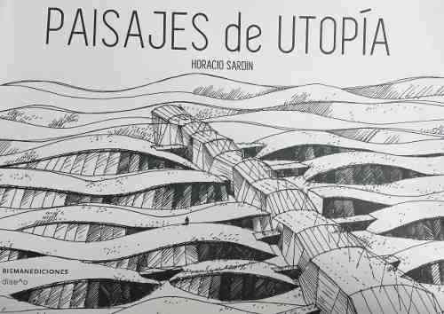 Paisajes De Utopia  Horacio Sardin