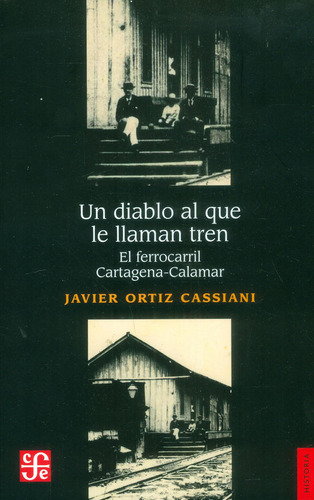 Diablo Al Que Le Llaman Tren, Un: Diablo Al Que Le Llaman Tren, Un, De Javier Ortiz ·. Editorial Fondo De Cultura Económica, Tapa Blanda, Edición 1 En Español, 2014