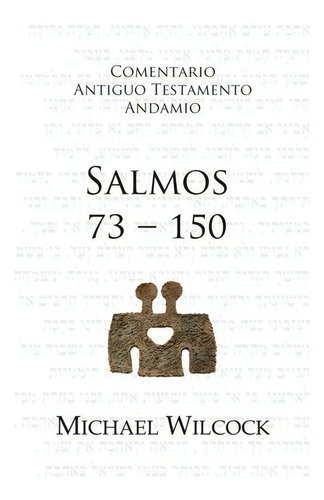 Comentario A. T , Salmos 73 : 150, De Michael Wilcock. Editorial Andamio, Tapa Blanda En Español, 2012
