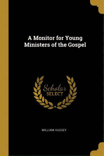 A Monitor For Young Ministers Of The Gospel, De Hussey, William. Editorial Wentworth Pr, Tapa Blanda En Inglés