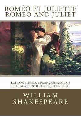 Romeo Et Juliette / Romeo And Juliet : Edition Bilingue F...