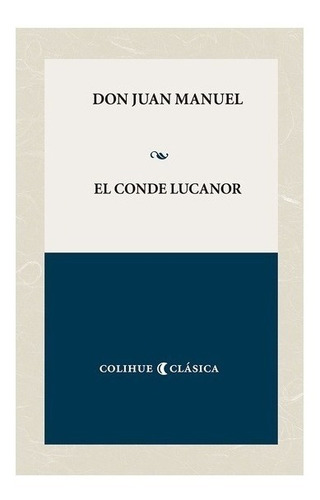 El Conde Lucanor. Don Juan Manuel. Colihue