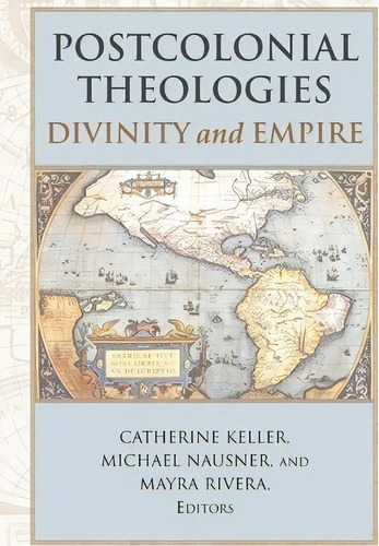 Postcolonial Theologies, De Keller Catherine. Editorial Chalice Press, Tapa Blanda En Inglés, 2004