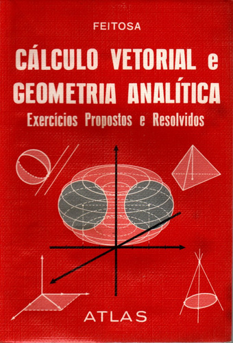 Livro Cálculo Vetorial E Geometria Analítica, Feitosa