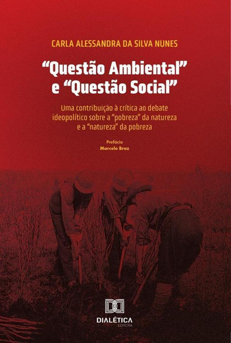 Questao Ambiental E Questao Social, De Carla Alessandra Da Silva Nunes. Editorial Editora Dialetica, Tapa Blanda En Portuguese