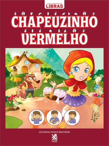 Contos Classicos Em Libras: Chapeuzinho Vermelho, De Izildinha Houch Micheski. Editorial Camelot, Tapa Mole, Edición 2 En Português, 2022