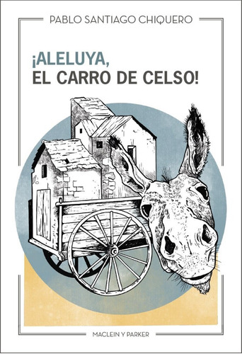 Libro Aleluya El Carro De Celso - Santiago Chiquero, Pablo