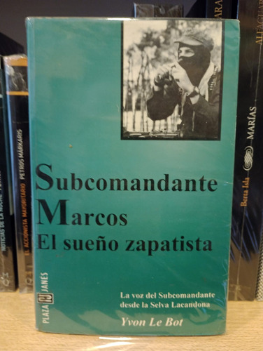 Subcomandante Marcos El Sueño Zapatista - Yvon Le Bont