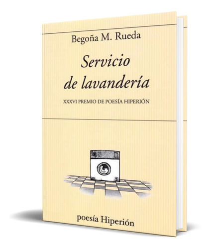 Servicio De Lavanderia, De Begoña M. Rueda. Editorial Hiperion, Tapa Blanda En Español, 2021