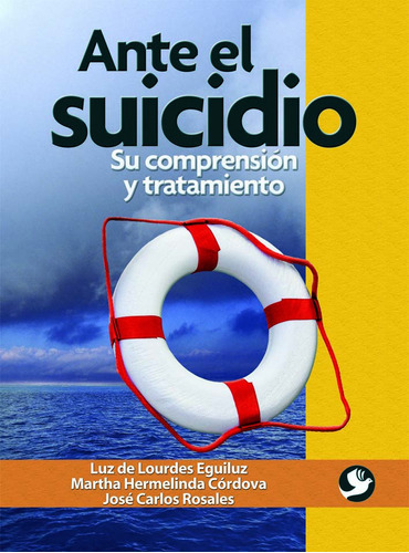 Ante El Suicidio: Su Comprensión Y Tratamiento, De Eguiluz, Luz De Lourdes. Editorial Pax, Tapa Blanda En Español, 2011