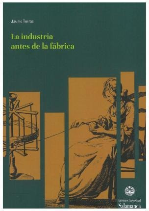 Libro: La Industria Antes De La Faabrica - Jaime Torras Elai