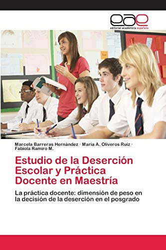 Estudio De La Desercion Escolar Y Practica Docente En Maestr