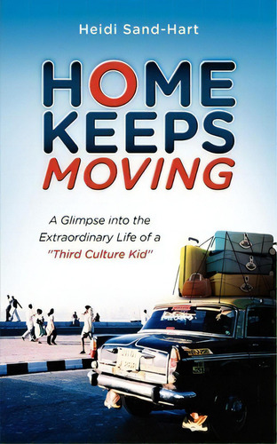 Home Keeps Moving, De Heidi Sand-hart. Editorial Mcdougal Publishing Company, Tapa Blanda En Inglés
