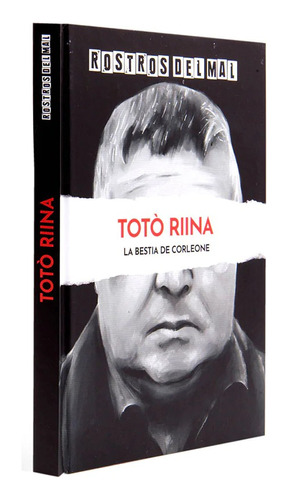 Rostros Del Mal #26 Totó Riina, La Bestia De Corleone