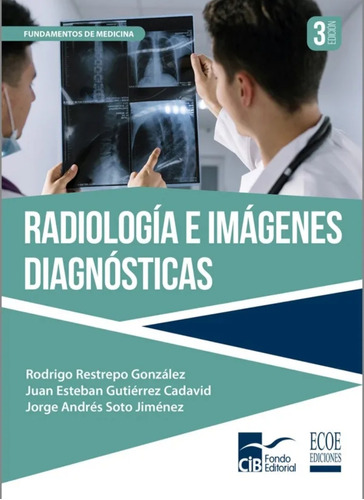 Radiología E Imágenes Diagnósticas/ Restrepo / Cib