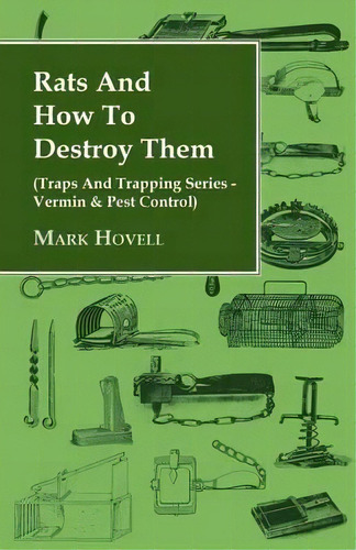 Rats And How To Destroy Them (traps And Trapping Series - Vermin & Pest Control), De Mark Hovell. Editorial Read Books, Tapa Blanda En Inglés