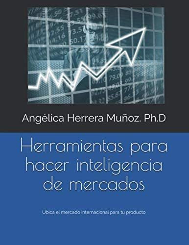 Libro: Herramientas Para Hacer Inteligencia De Mercados: