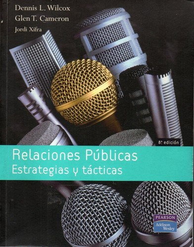 Relaciones Publicas Estrategias Y Tacticas Dennis L Wilcox 