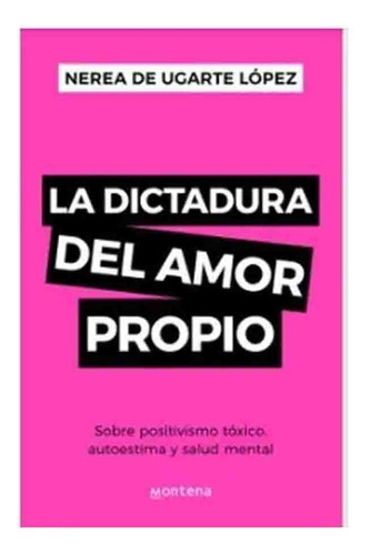Imagen 1 de 1 de Libro La Dictadura Del Amor Propio - Nerea De Ugarte López
