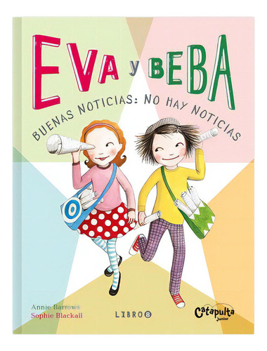 Eva Y Beba 8 - Buenas Noticias, No Hay Noticias, De Annie Barrows / Sophie Blackall. Editorial Catapulta, Tapa Blanda En Español, 2023