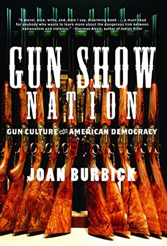 Gun Show Nation: Gun Culture And American Democracy, De Burbick, Joan. Editorial The New Press, Tapa Dura En Inglés