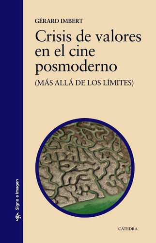 Crisis De Valores En El Cine Posmoderno: (más Allá De Los Límites), De Imbert, Gérard. Signo E Imagen, Vol. 1. Editorial Ediciones Cátedra, Tapa Blanda En Español
