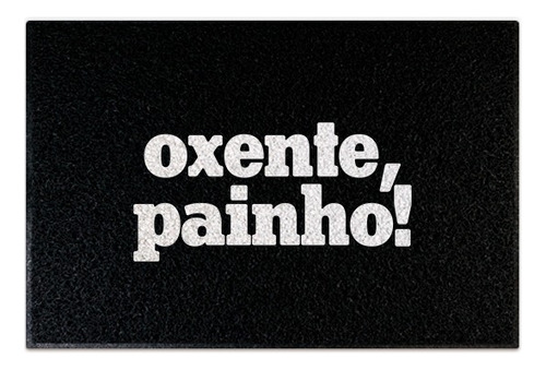 Capacho Decorativo - Oxente Painho Cor Preto Desenho do tecido C422