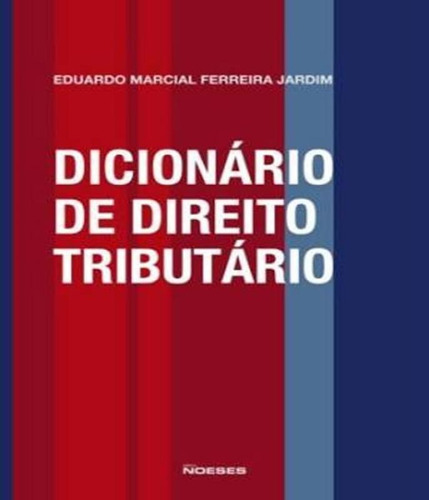 Dicionário De Direito Tributário, De Jardim, Eduardo Marcial Ferreira. Editora Noeses, Capa Mole, Edição 1 Em Português