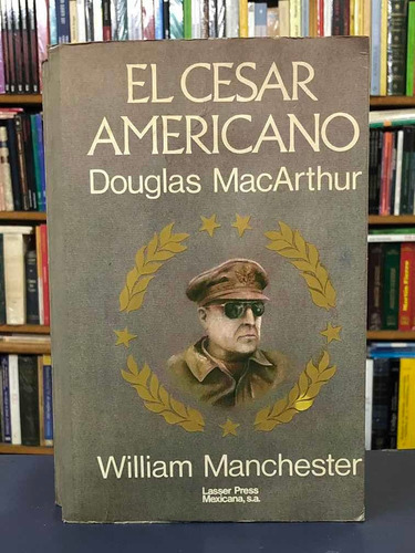 Macarthur: El Cesar Americano - W. Manchester - Lasser Press