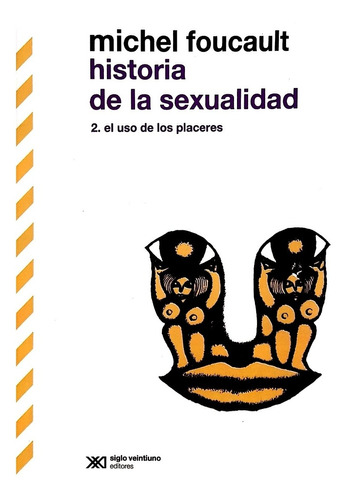 Historia De La Sexualidad 2 Foucault Siglo Xxl Nuevo *