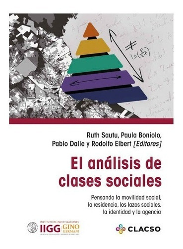 El Análisis De Clases Sociales, De Sautu, Boniolo, Dalle, Elbert (editores). Editorial Clacso En Español