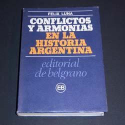 Conflictos Y Armonías En La Historia Argentina - Félix Luna