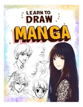 Comprar Libro: Learn To Draw Manga For Beginners: Discover How To As