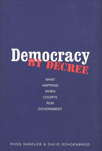 Libro:  Democracy By Decree: What When Courts Run Government