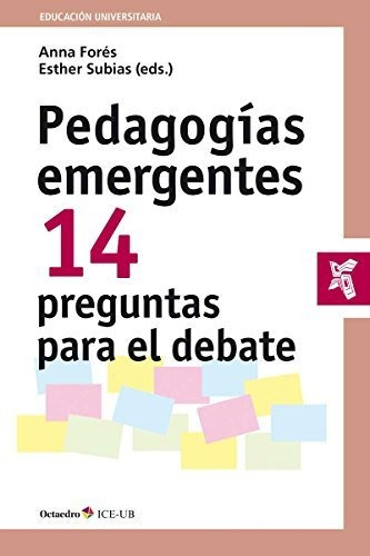 Pedagogías Emergentes : 14 Preguntas Para El Debate