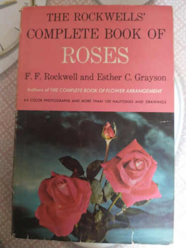 The Rockwell's Complete Book Of Roses F F Rockwell Esther C