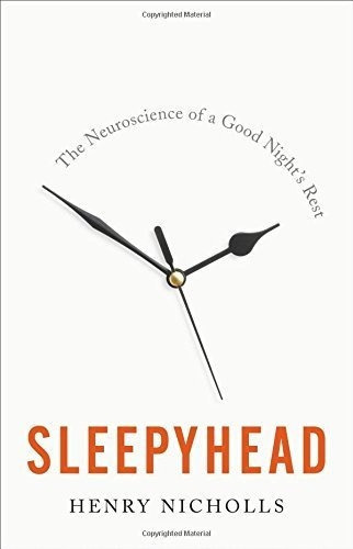 Sleepyhead: La Neurociencia De Una Buena Noche De Descanso